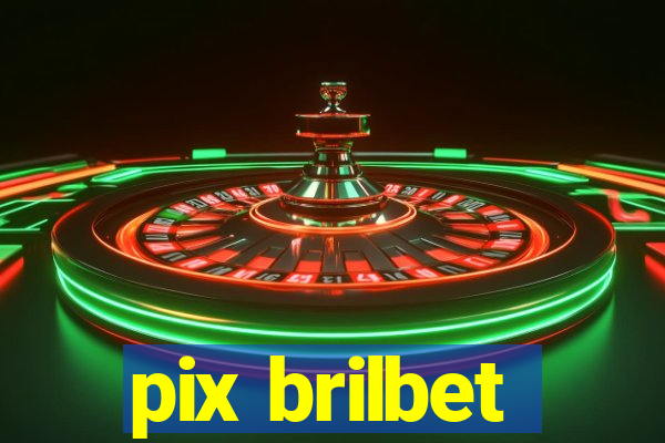 pix brilbet